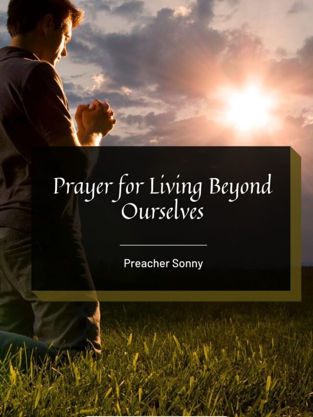 Prayer for Living Beyond Ourselves