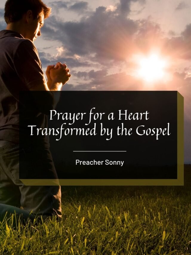 Prayer for a Heart Transformed by the Gospel