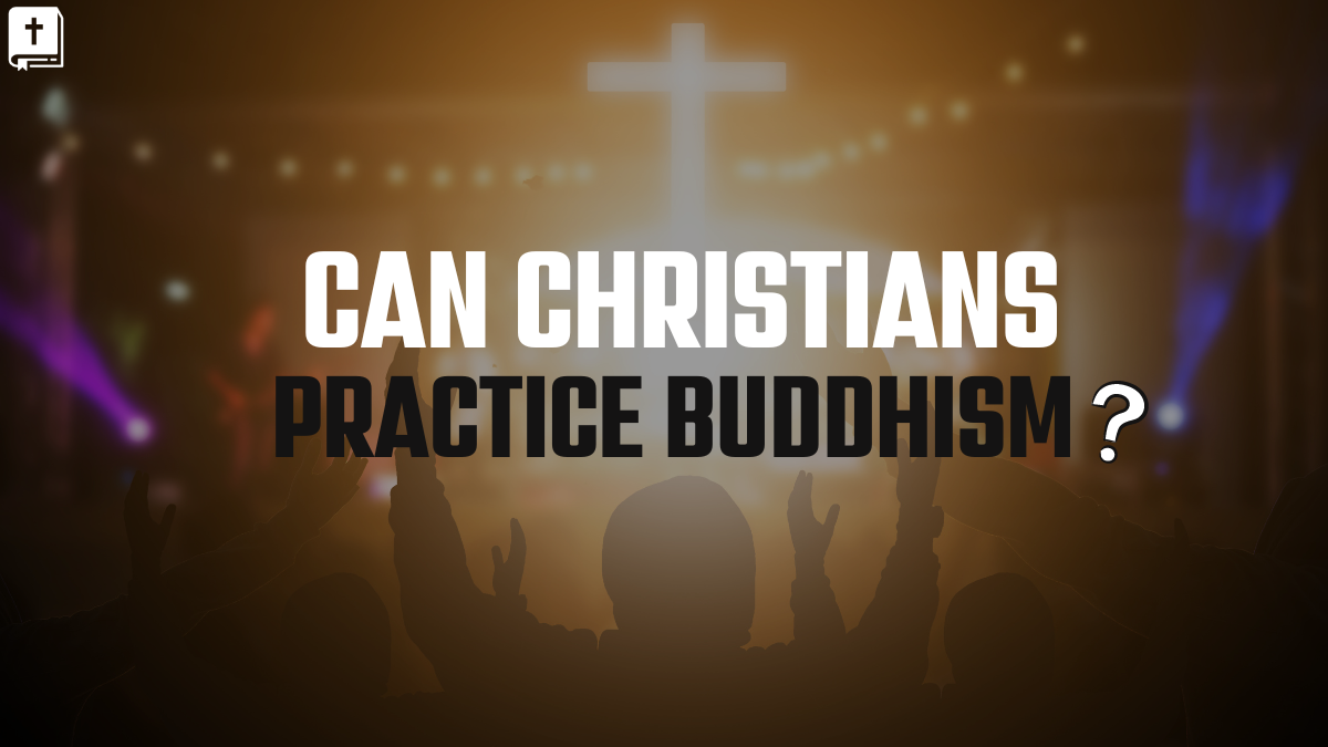 Can Christians Practice Buddhism?