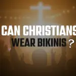 Can Christians Wear Bikinis?