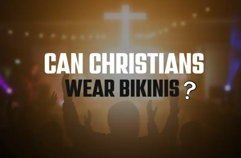 Can Christians Wear Bikinis?