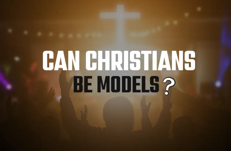 Can Christians Be Models?