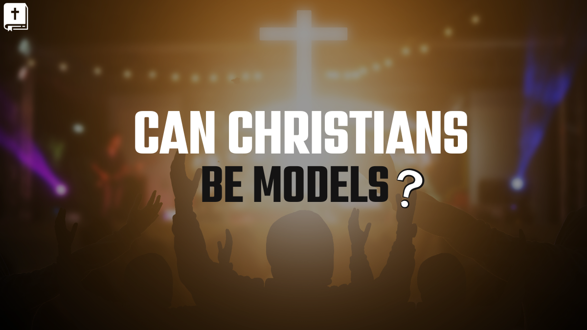 Can Christians Be Models?