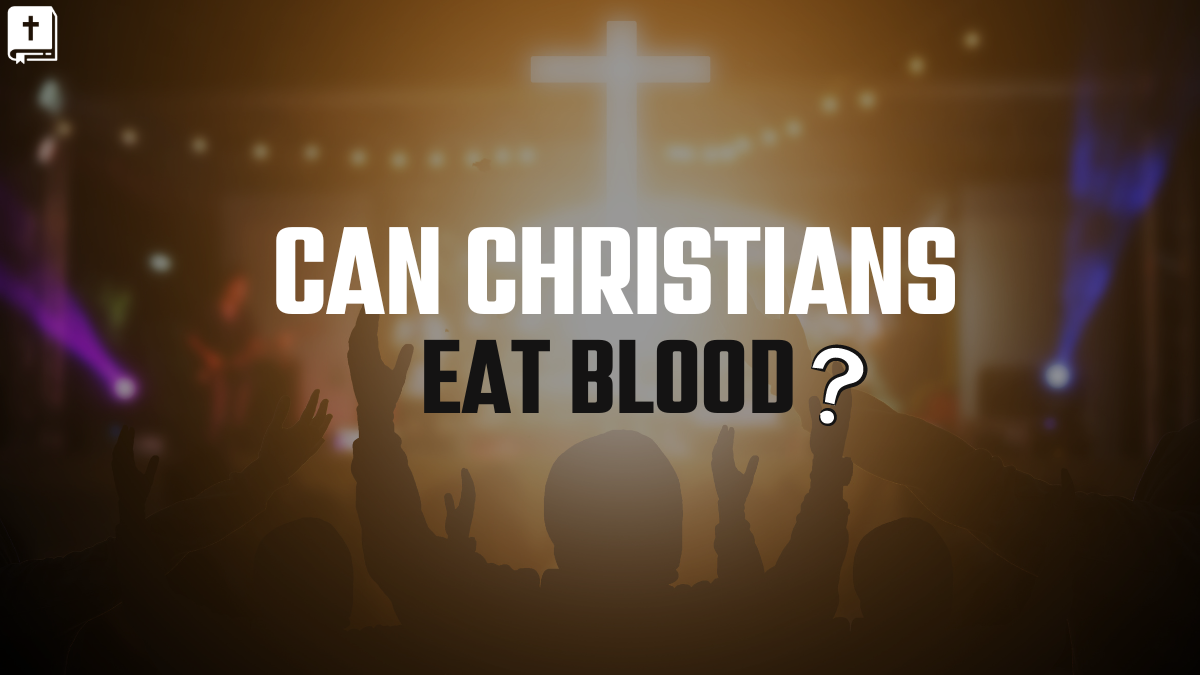 Can Christians Eat Blood?