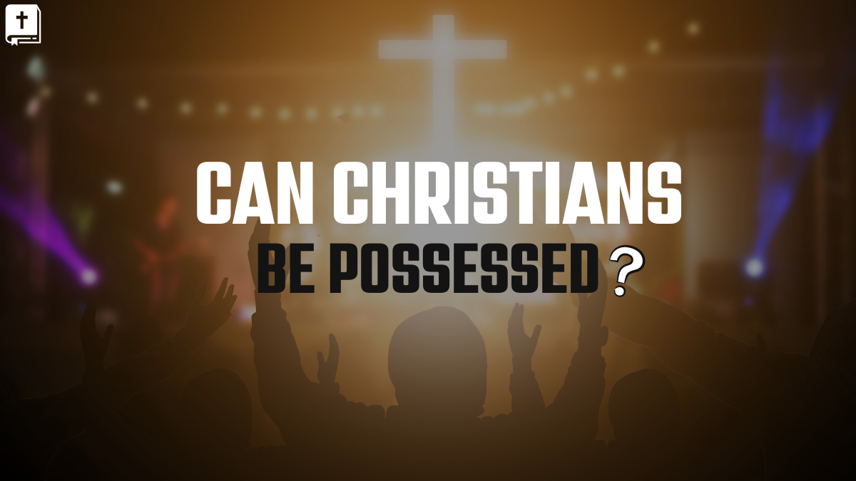 Can Christians Be Possessed?