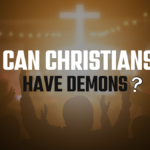 Can Christians Have Demons?