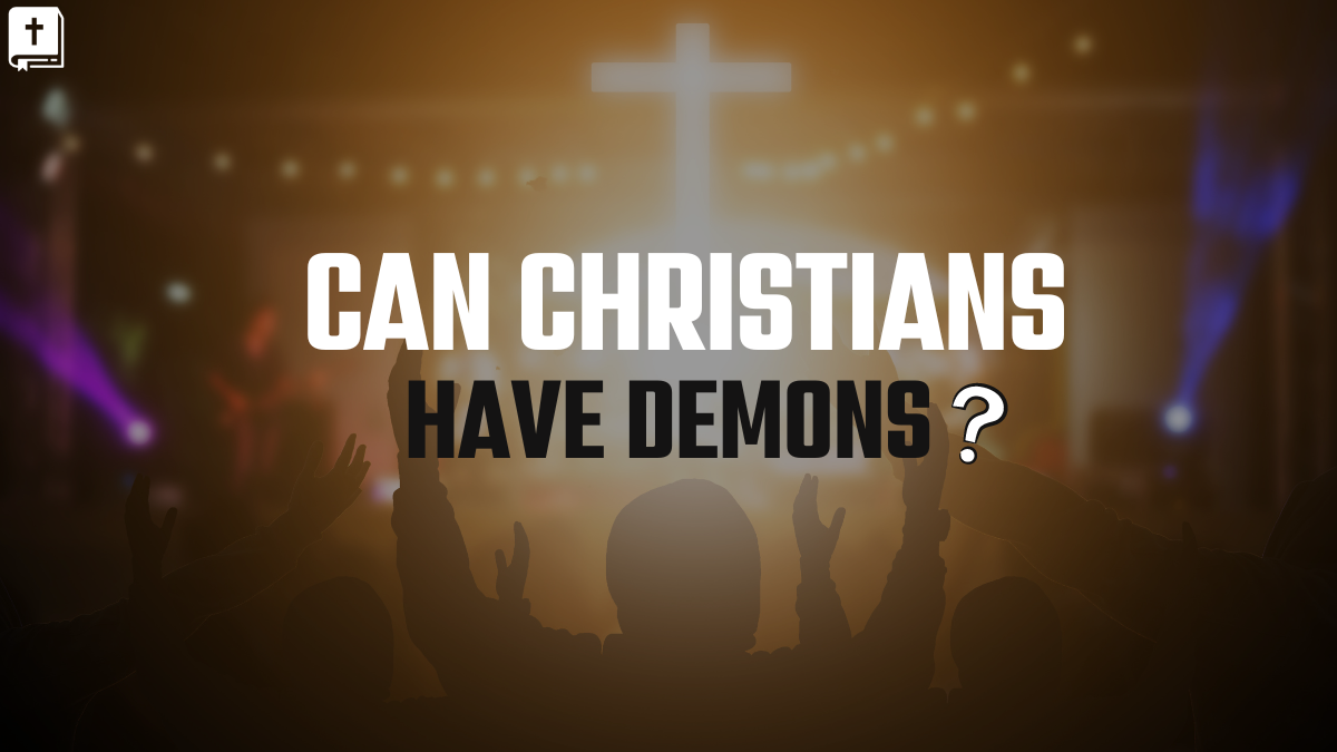 Can Christians Have Demons?