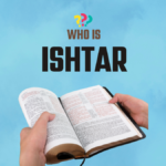 Who Is Ishtar In The Bible?