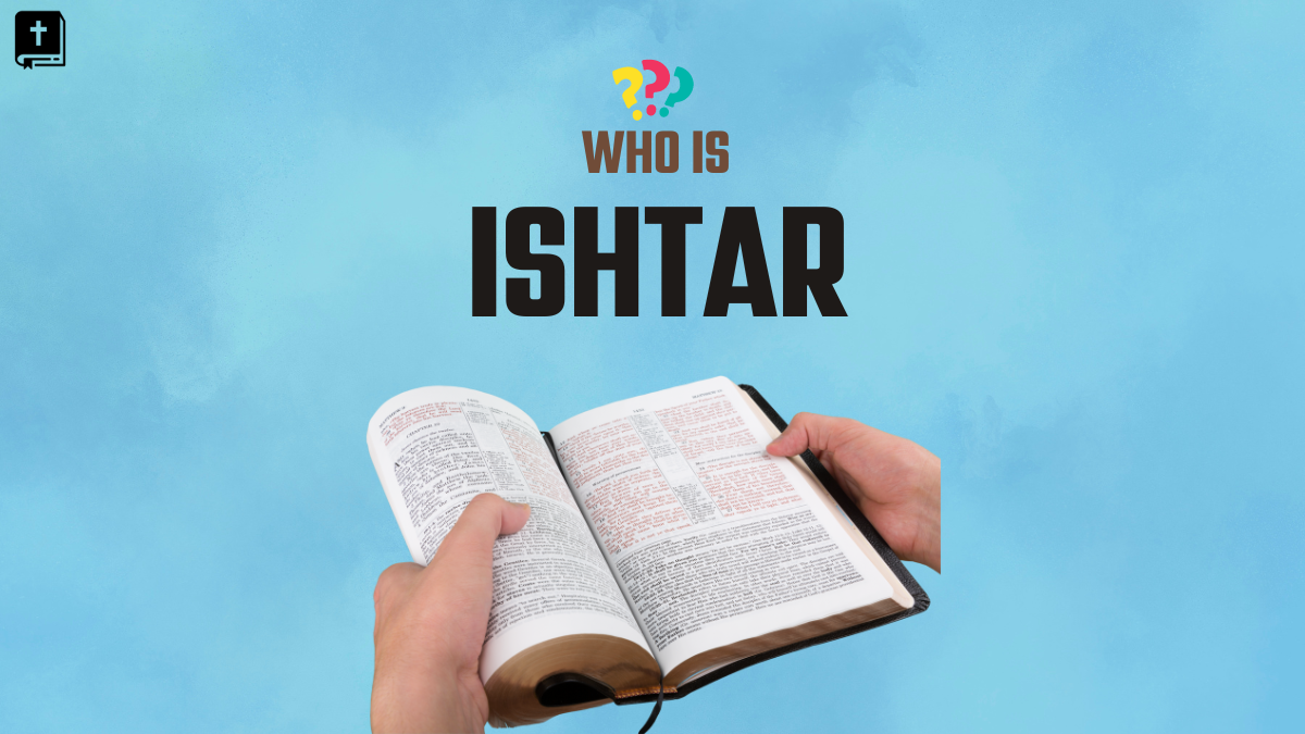 Who Is Ishtar In The Bible?