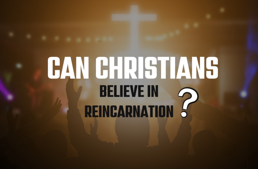 Can Christians Believe In Reincarnation?