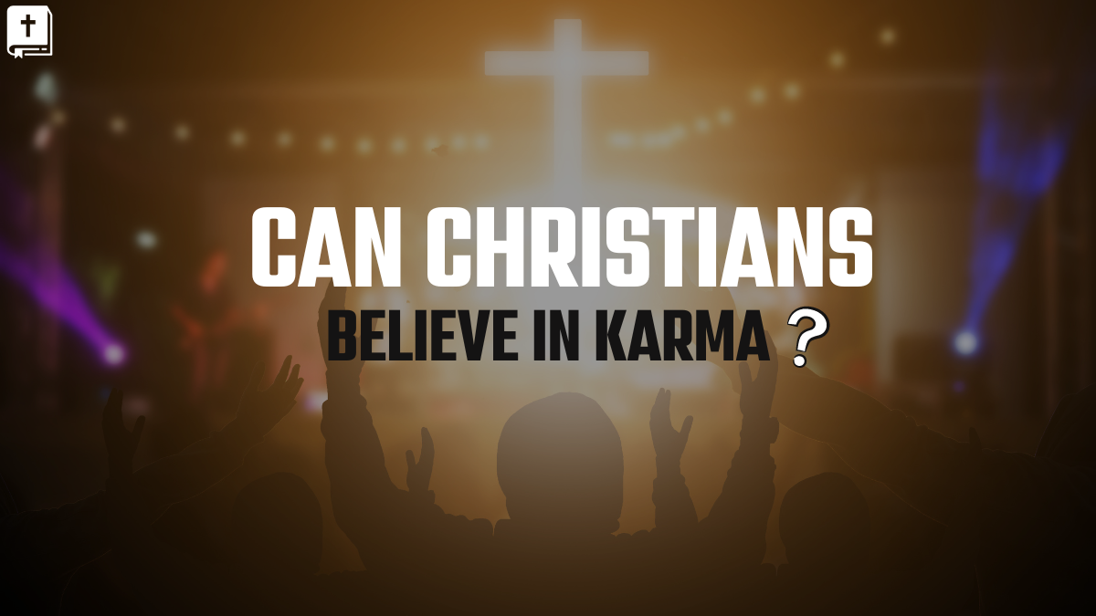 Can Christians Believe In Karma?