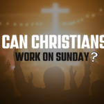 Can Christians Work On Sunday?