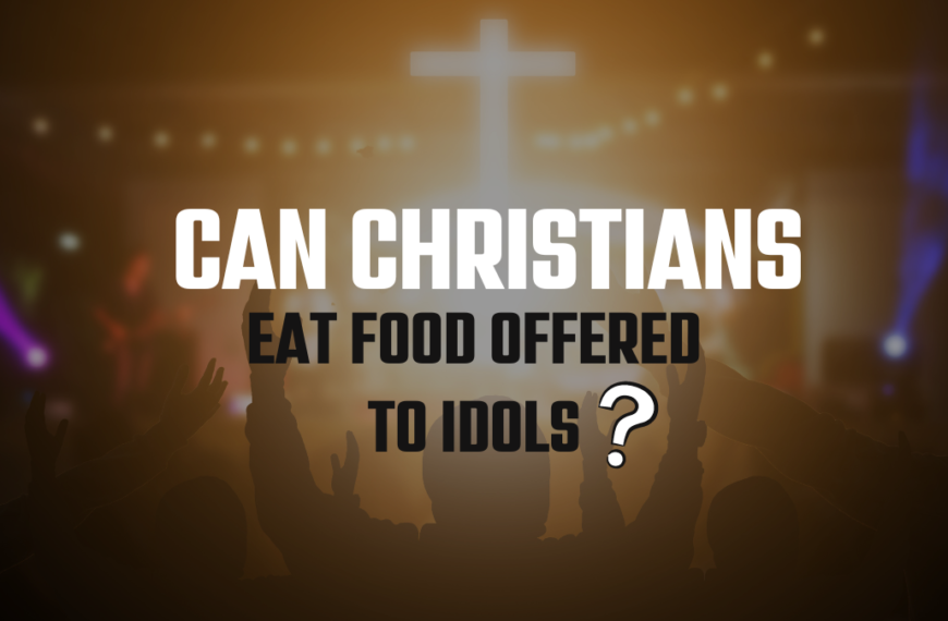 Can Christians Eat Food Offered To Idols?