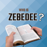 Who Is Zebedee In The Bible?