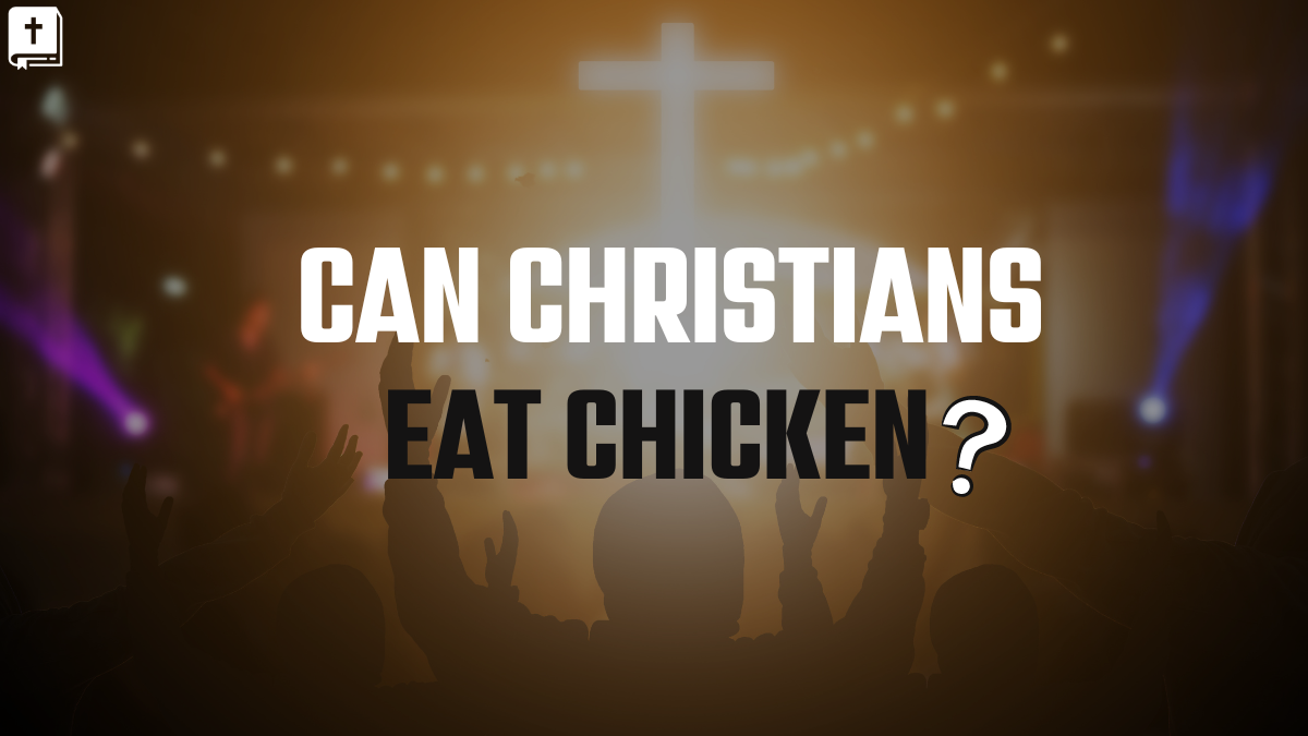 Can Christians Eat Chicken?