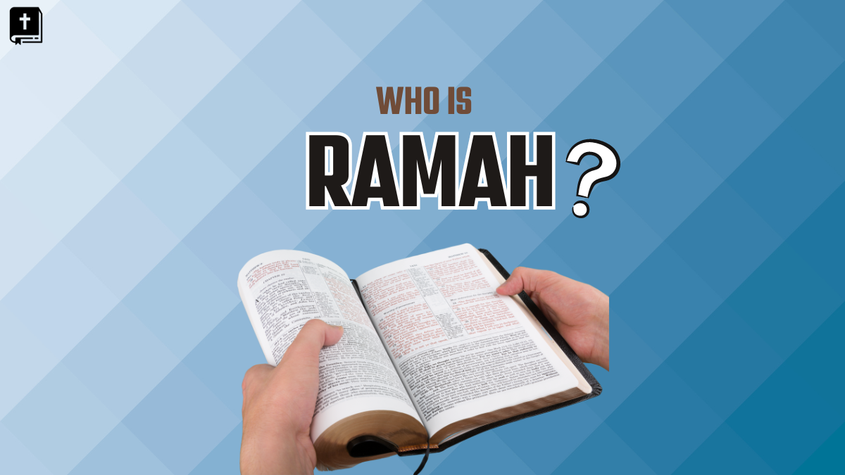 Who Is Ramah In The Bible?